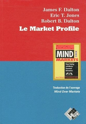 Le Market Profile - James F. DALTON, Éric T. JONES, Robert B. DALTON - Valor Editions
