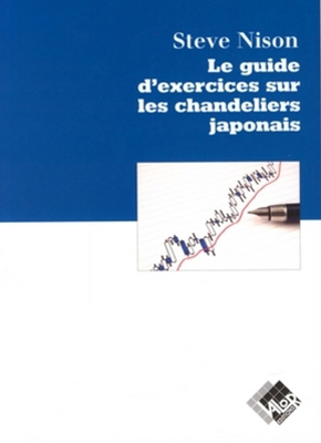 Le guide d'exercices sur les chandeliers japonais - Steve NISON - Valor Editions