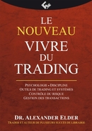 Le nouveau Vivre du trading - Alexander ELDER - Valor Editions