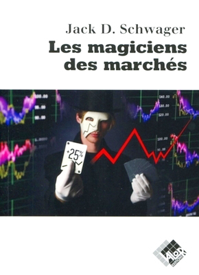 Les magiciens des marchés - Jack SCHWAGER - Valor Editions
