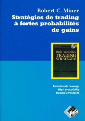 Stratégies de trading à fortes probabilités de gains - Robert C. MINER - Valor Editions