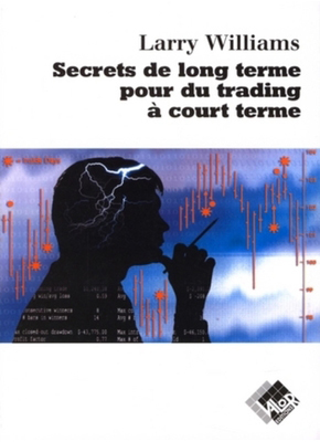 Secrets de long terme pour du trading à court terme - Larry WILLIAMS - Valor Editions