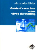 Guide d'exercices du livre « Vivre du trading » - Alexander ELDER - Valor Editions