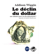 Le déclin du dollar - Addison WIGGIN - Valor Editions
