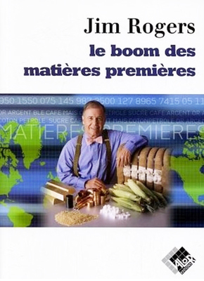 Le boom des matières premières - Jim ROGERS - Valor Editions