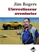 L'investisseur aventurier - Jim ROGERS - Valor Editions
