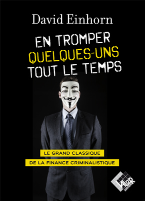 En tromper quelques-uns tout le temps - David EINHORN - Valor Editions