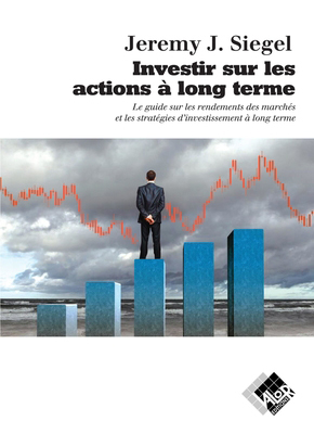 Investir sur les actions à long terme - Jeremy SIEGEL - Valor Editions