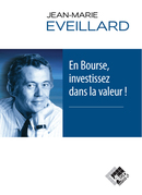 En Bourse, investissez dans la valeur ! - Jean-Marie EVEILLARD - Valor Editions