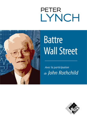 Battre Wall Street - Peter LYNCH - Valor Editions