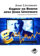 Gagner en Bourse avec Jesse Livermore - Jesse LIVERMORE - Valor Editions