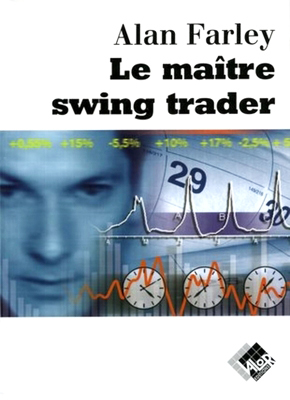 Le maître swing trader - Alan FARLEY - Valor Editions