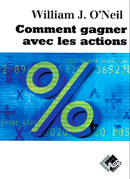 Comment gagner avec les actions - William O'NEIL - Valor Editions