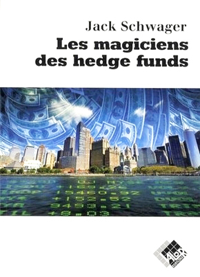 Les magiciens des hedge funds - Jack SCHWAGER - Valor Editions