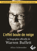 L'effet boule de neige - La biographie officielle de Warren Buffett - Alice SCHROEDER - Valor Editions