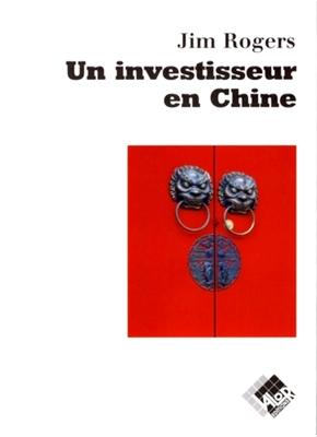 Un investisseur en Chine - Jim ROGERS - Valor Editions