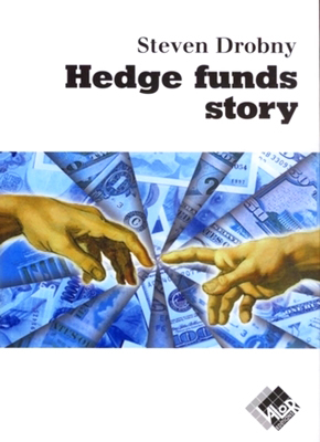 Hedge funds story - Steven DROBNY - Valor Editions