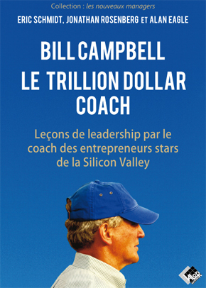 Bill Campbell : Le trillion dollar coach - Eric SCHMIDT, Jonathan ROSENBERG, Alan EAGLE - Valor Editions