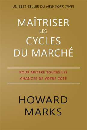 Maîtriser les cycles du marché - Howard MARKS - Valor Editions