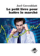 Le petit livre pour battre le marché - Joel GREENBLATT - Valor Editions