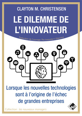 Le dilemme de l'innovateur - Clayton M. CHRISTENSEN - Valor Editions