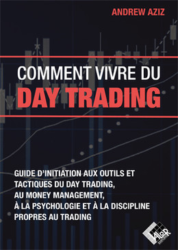 Comment vivre du day trading - Andrew AZIZ - Valor Editions