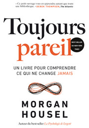 Toujours pareil - Morgan HOUSEL - Valor Editions